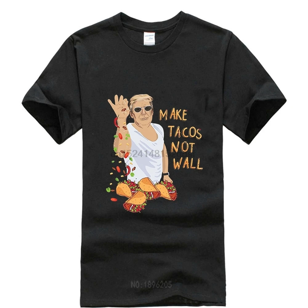 2018 Модная брендовая футболка Топы дизайн для мужчин Трамп! Make Tacos Not Wall смешная
