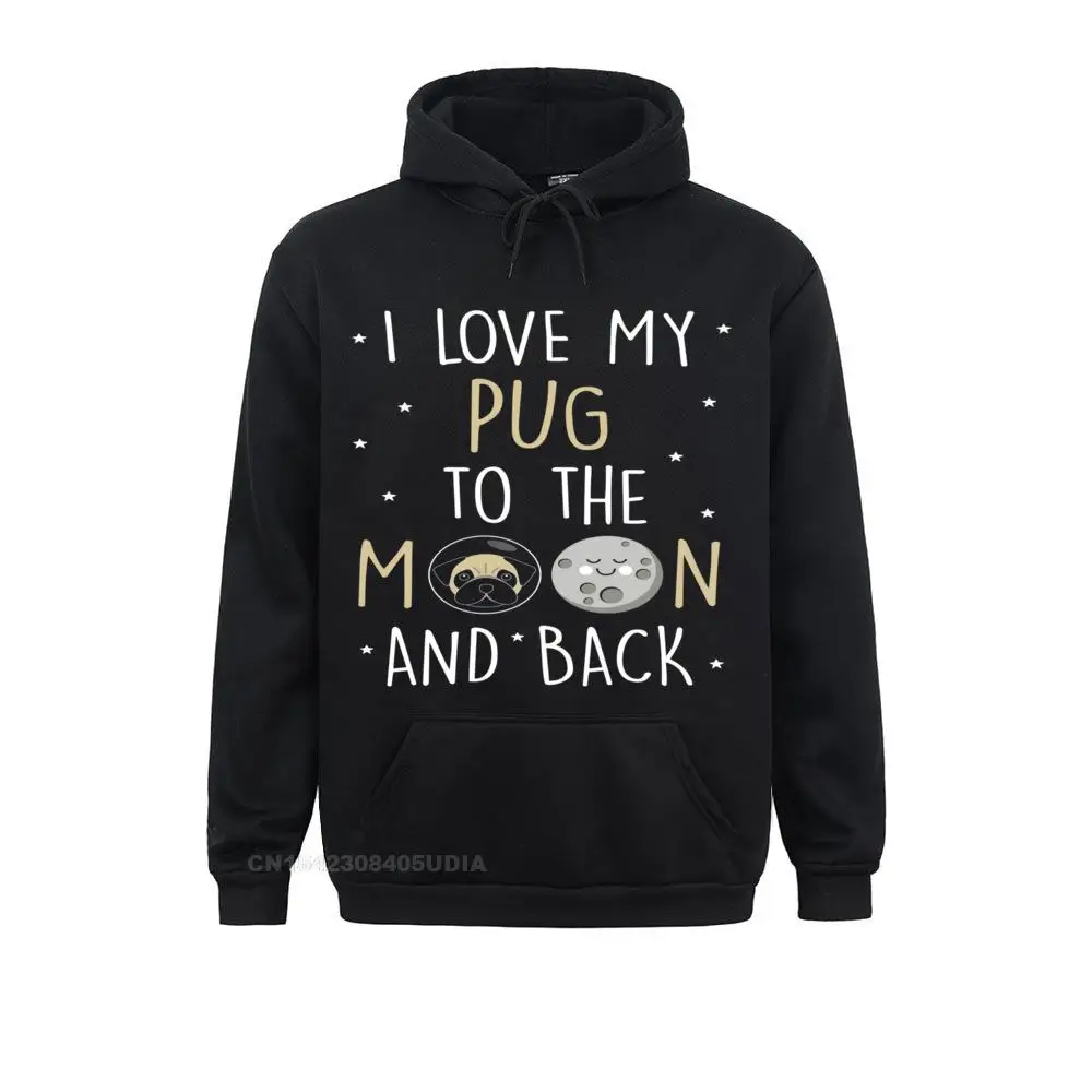 Pug Dog Hoodie - I Love My Pug To The Moon And Back__B5983 Sweatshirts Design Long Sleeve Company  Hoodies Clothes for Women April FOOL DAY Pug Dog Hoodie - I Love My Pug To The Moon And Back__B5983black