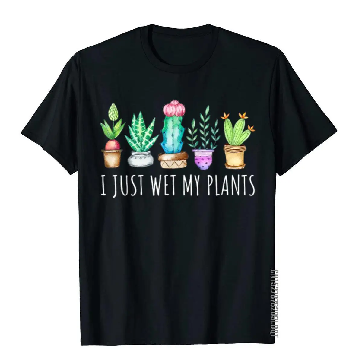 I Just Wet My Plants Succulent Cactus Succa Mom Gift Aloe T-Shirt__B13505black