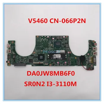 

High quality For V5460 5460 Laptop motherboard CN-066P2N 066P2N 66P2N DA0JW8MB6F0 With SR0N2 I3-3110M 100% working well