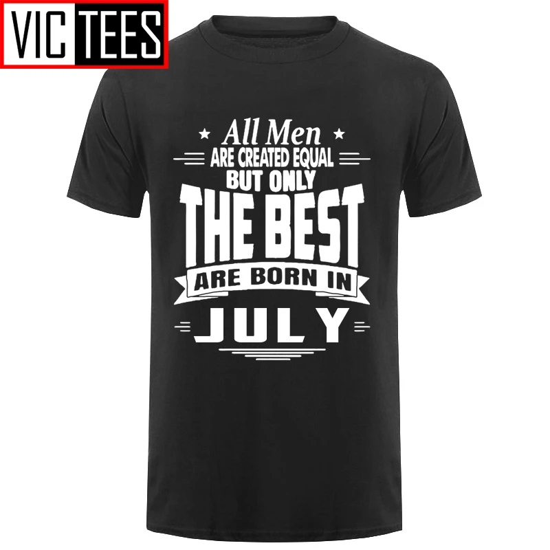 Men Men T-shirt O-neck T Shirt All Are Created Equal But Only The Best Are Born In JULY Boyfriend Tee Shirt Men Men T-shirt O-neck T Shirt All Are Created Equal But Only The Best Are Born In JULY Boyfriend Tee Shirt