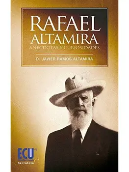 

Rafael Altamira. Curiosidades y Anécdotas