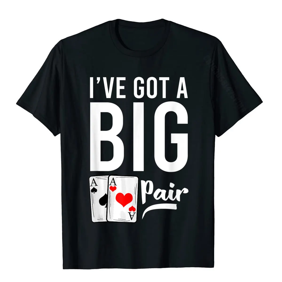 Casual Tees Slim Fit Round Collar Casual Short Sleeve Cotton Fabric Mens T-Shirt comfortable Tee Shirt Free Shipping Ive Got A Big Pair Two Aces Card Funny Poker P ayer Gift T-Shirt__1711 black