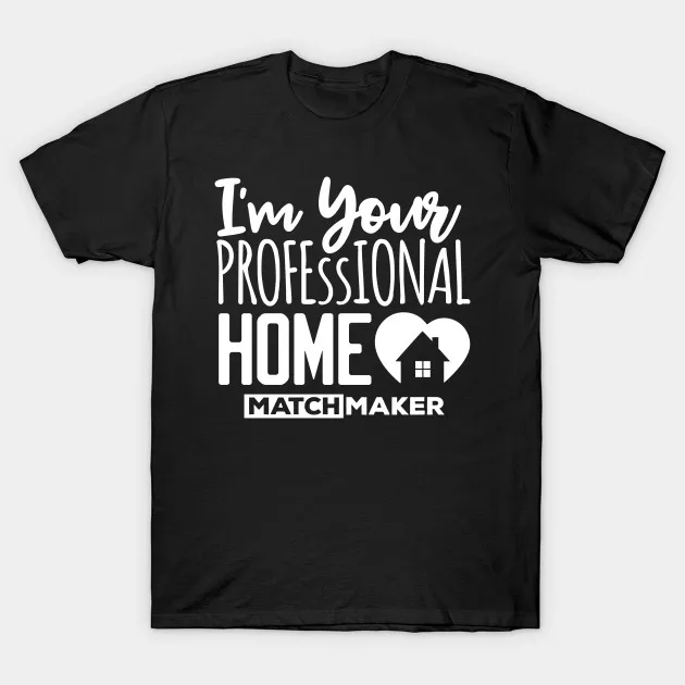 Men t-shirt Real Estate Agent Gifts Your Home Matchmaker Realtor tshirt Women t shirt | Мужская одежда