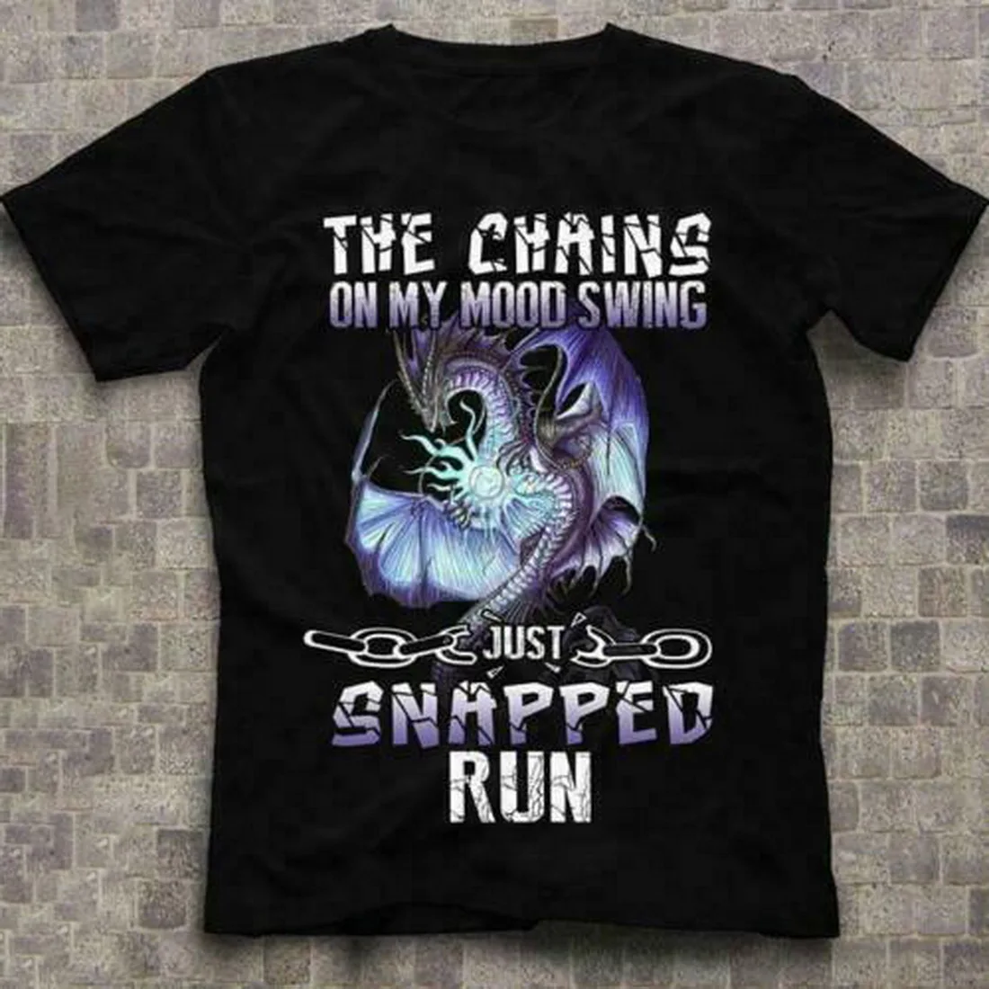 Dragon The Chains On My Mood Swing Just Snapped Run мужские топы футболка хлопковая S-5XL графическая |
