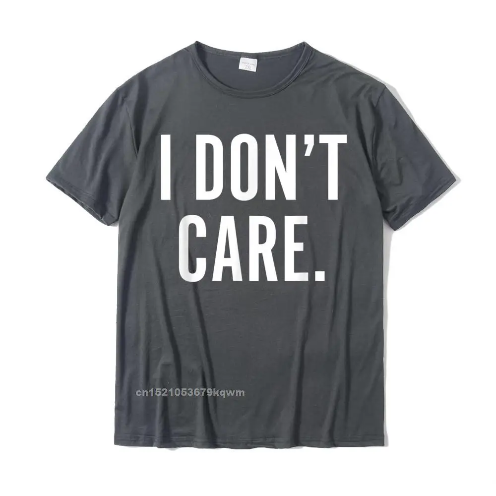 Fashionable Round Collar T-shirts Mother Day Camisa Tops & Tees Short Sleeve High Quality 100% Cotton Tops & Tees Men's I Dont Care T-Shirt Funny Sarcastic Shirts for Men Women__4234 carbon