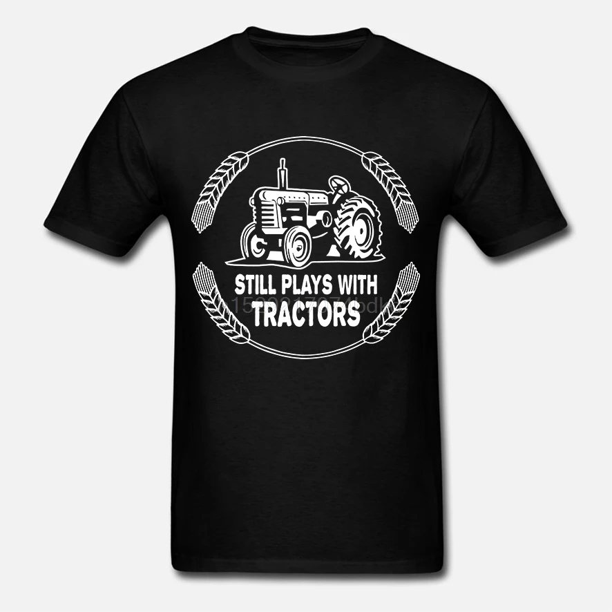 STILL PLAYS WITH TRACTORS T-shirt Farming Farmer Funny Birthday Gift Present New Fashion T Shirt Men Cotton |