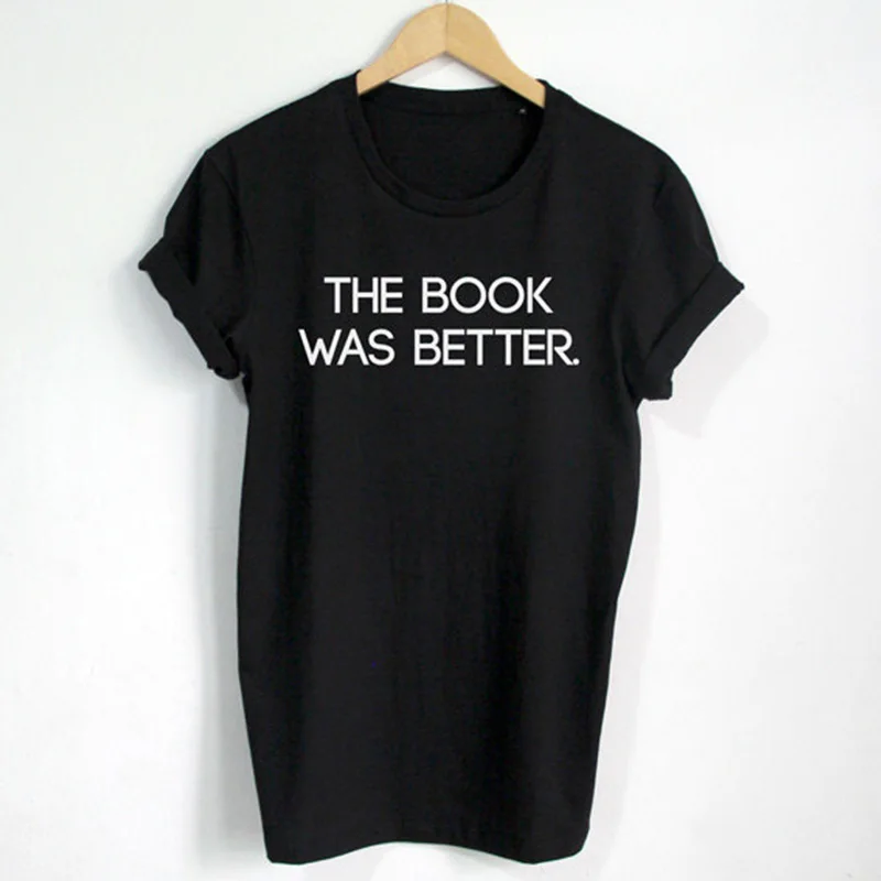 

the book was better Print fashion street shirt leisure creative letters T-Shirts women o-neck short sleeve summer