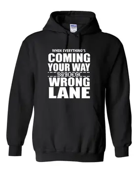 

When Everything's Coming Your Way Hoodie - Funny Quote Novelty FREE SHIPPING !!
