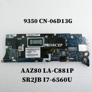 

High quality For XPS 13 9350 Laptop motherboard CN-06D13G 06D13G 6D13G AAZ80 LA-C881P With SR2JB I7-6560U CPU 100% working well
