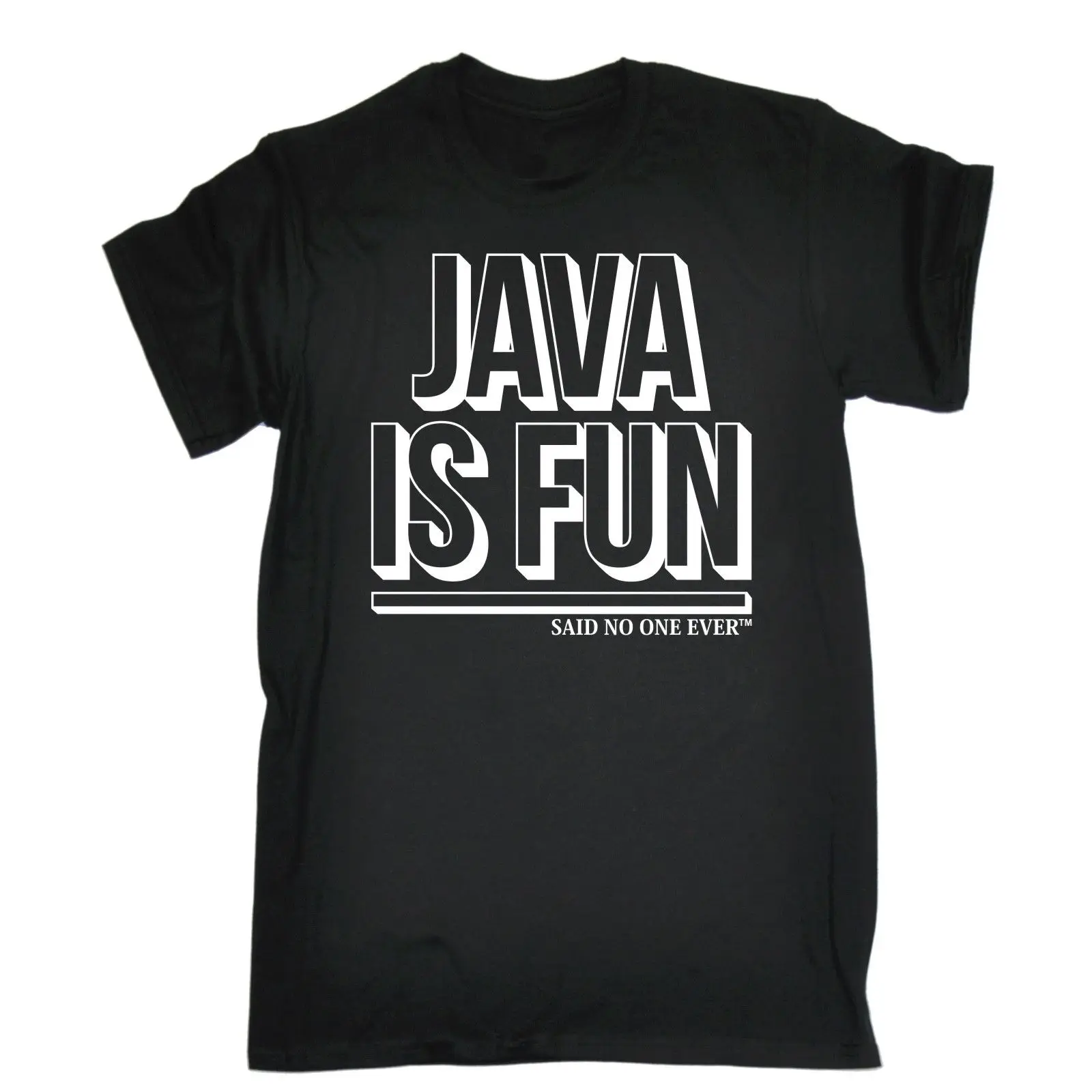 

Java Is Fun Said No One Ever T-Shirt Geek Programmer It Funny Birthday Gift 123T Summer Casual Man T Shirt Good Quality