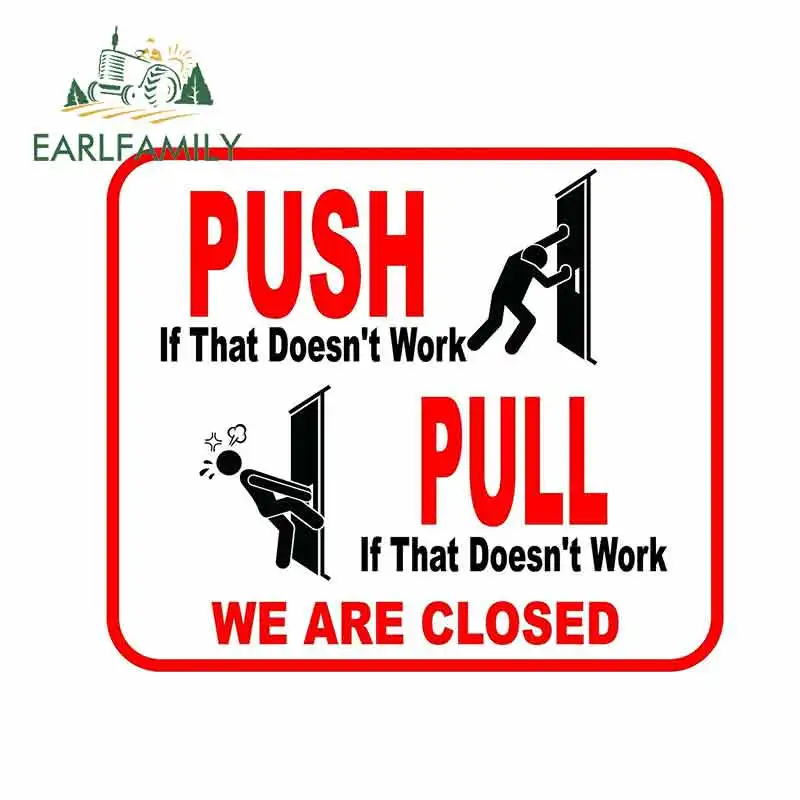 

EARLFAMILY 13cm x 11.1cm for Push If That Doesn'T Work Pull Sign Funny Car Stickers Vinyl Refrigerator RV VAN 3D Graphics JDM