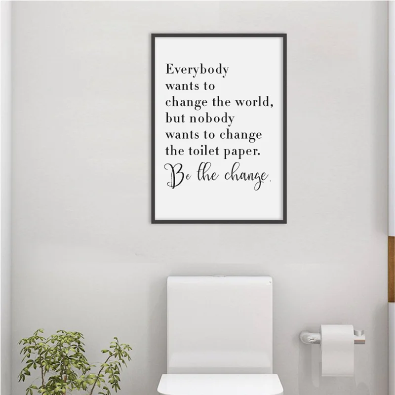 Bathroom Quote Sign Print Black White Poster Everybody Wants to Change the World Toilet Paper Wall Art Canvas Painting Decor