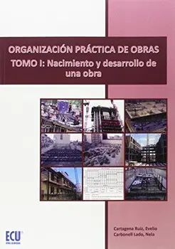 

Organización práctica de obras. Tomo I: Nacimiento y desarrollo de una obra
