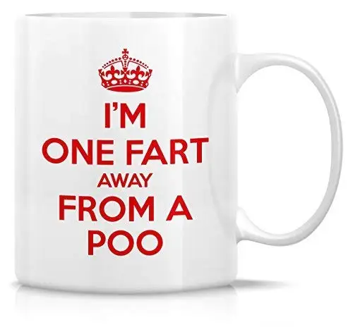 

Funny Mug I'm One Fart Away From A Poo 11 Oz Ceramic Coffee Mugs