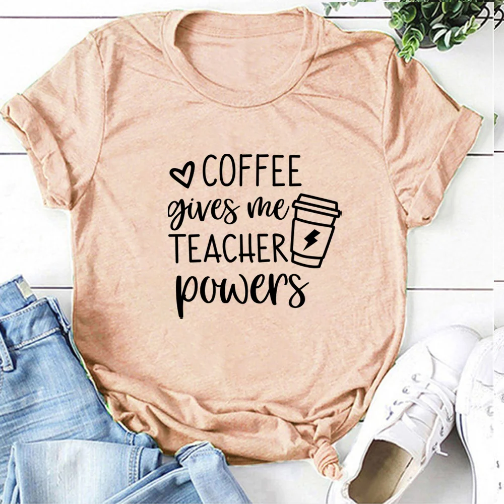 Coffee Gives Me Teacher Powers Print T-shirts Women Summer Tops for Teens Harajuku Shirts for Women Loose O Neck Clothing Female
