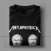 Creative Metaphysica Fun Metal Philosophy Tees Metaphysical Socrates Aristotle Pythagoras Exitentialism T-Shirts Men 6XL T Shirt ► Photo 3/6