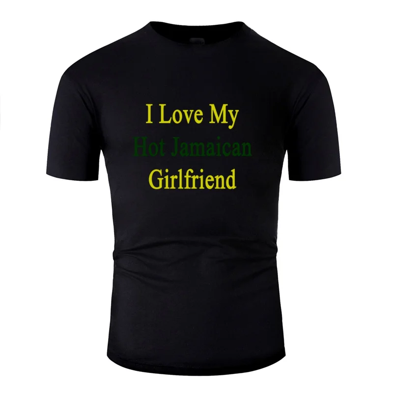 

Fitted I Love My Hot Jamaican Girlfriend T Shirt Men Classical Adult T-Shirts Crew Neck Gents