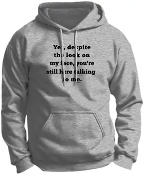 

Yet Despite The Look on My Face Youre Still Talking Premium Hoodie Sweatshirt Men Women Hoodie Sweatshirt