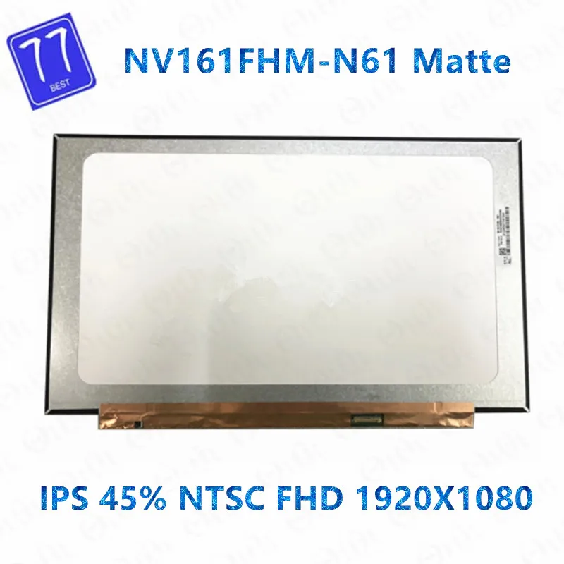 

Original 16.1 inch FHD 1920X1080 eDP 30pins exactly model NV161FHM-N61 Matte LED Screen LCD Display IPS Matirx