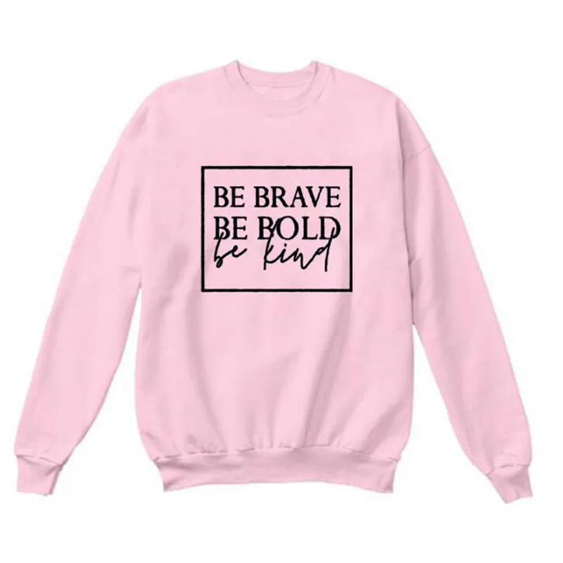 Розовый Be Brave Be Bold Be kind с буквенным принтом, Женская толстовка с круглым вырезом и длинными рукавами, объемный пуловер, Корейская женская одежда - Цвет: Розовый