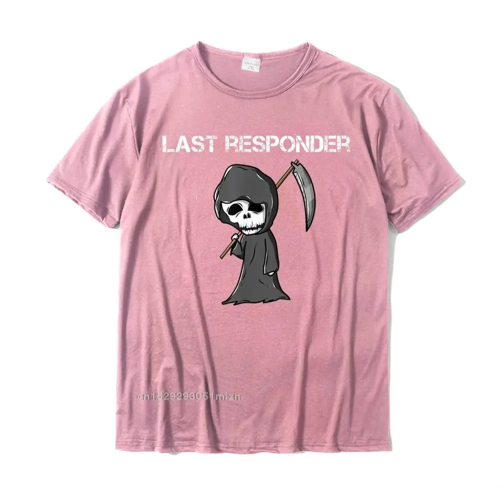 Hip Hop Men T Shirts Custom Normal Tops T Shirt 100% Cotton Short Sleeve Casual Tee Shirts Round Neck Top Quality Last Responder Grim Reaper Funny Dark Humor T-Shirt__3252 pink