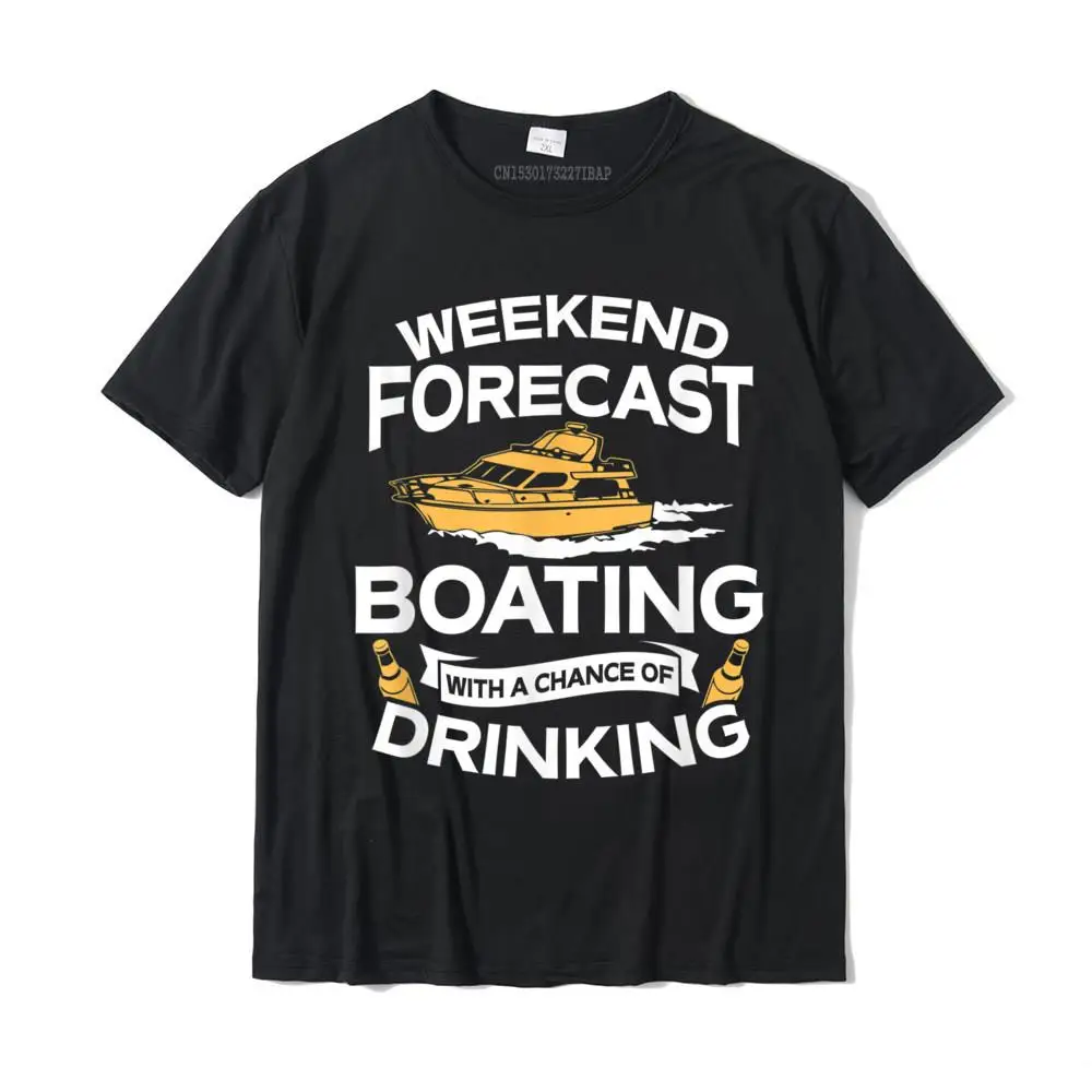 Group Classic Mens Tshirts Crew Neck Short Sleeve Cotton Fabric Tees Unique T Shirt Wholesale Weekend Forecast Boating With A Chance Of Drinking Shirt__MZ16504 black