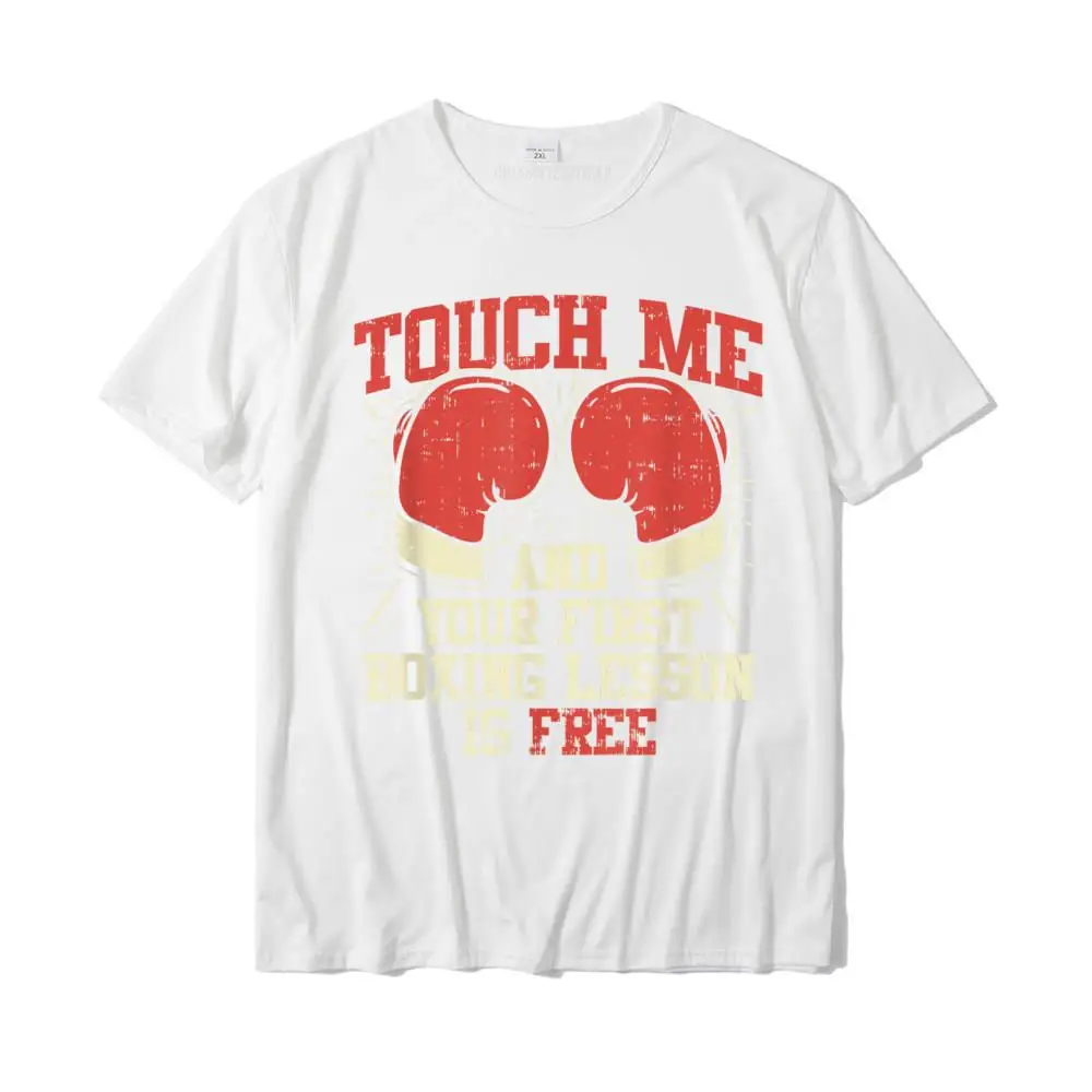 Printed On Gift Round Neck T-shirts Thanksgiving Day T Shirt Short Sleeve for Men Fashion 100% Cotton Fabric Hip hop T Shirt Touch Me and Your First Boxing Lesson is Free T-Shirt__33209 white