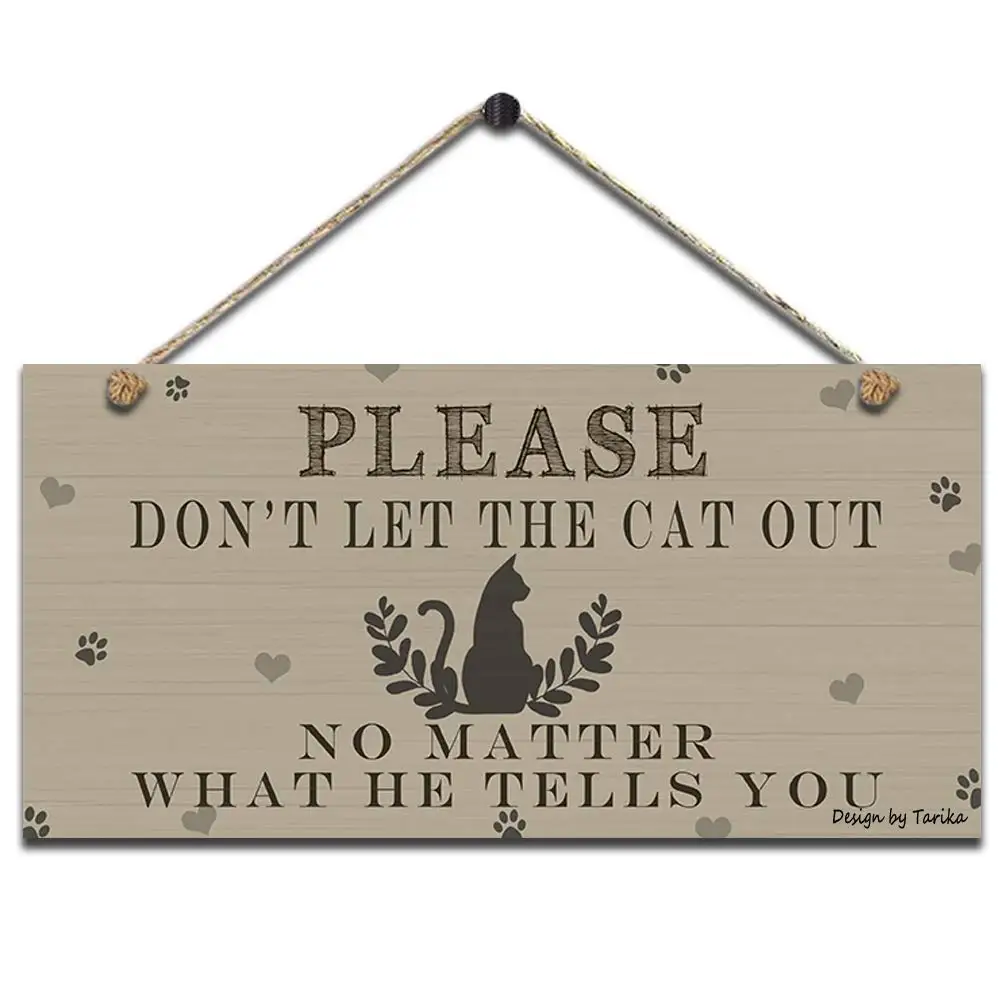 

Please Don't Let The Cat Out No Matter What He Tells You Retro Wooden Public Decorative Hanging Sign for Home Door Fence Vintage