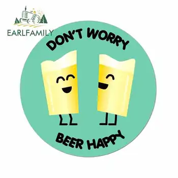 

EARLFAMILY 13cm x 12.9cm for Dont Worry Beer Happy Joke Funny Alcohol Car Stickers Vinyl JDM Waterproof Anime DIY Fine Decal