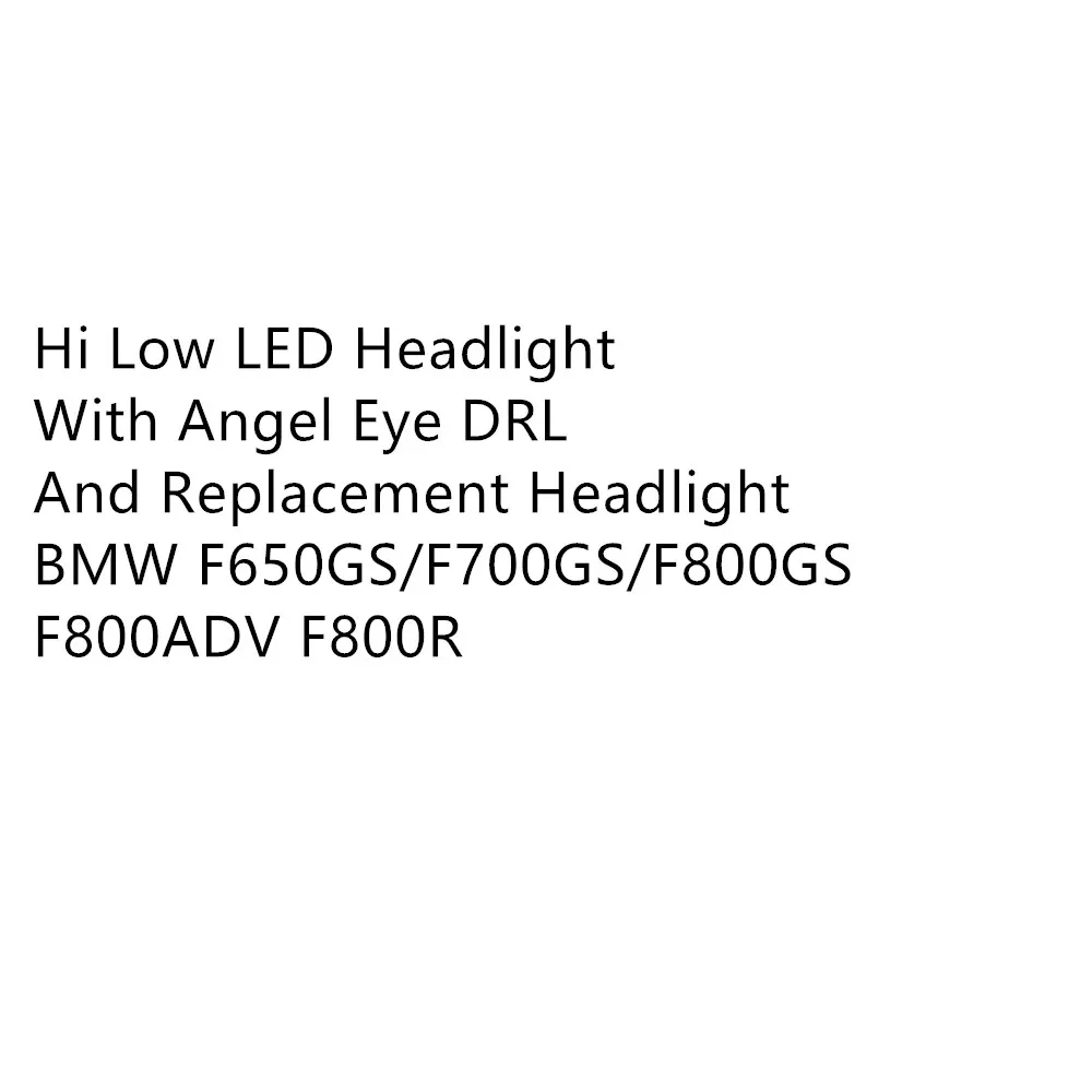 LED Headlight High/Low beam with Angel Eye DRL Assembly Kit and Replacement Headlight For BMW F650GS/F700GS/F800GS F800ADV F800R