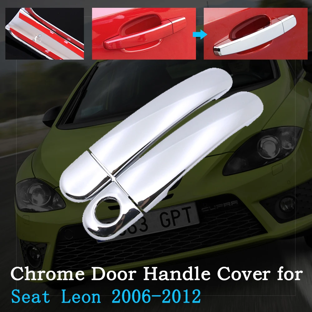 Chrome Car Door Handle Cover for Seat Leon 1P FR FR+ Cupra MK2 2006~2012 Trim Set Exterior Accessories 2007 2008 2009 2010 2011 |