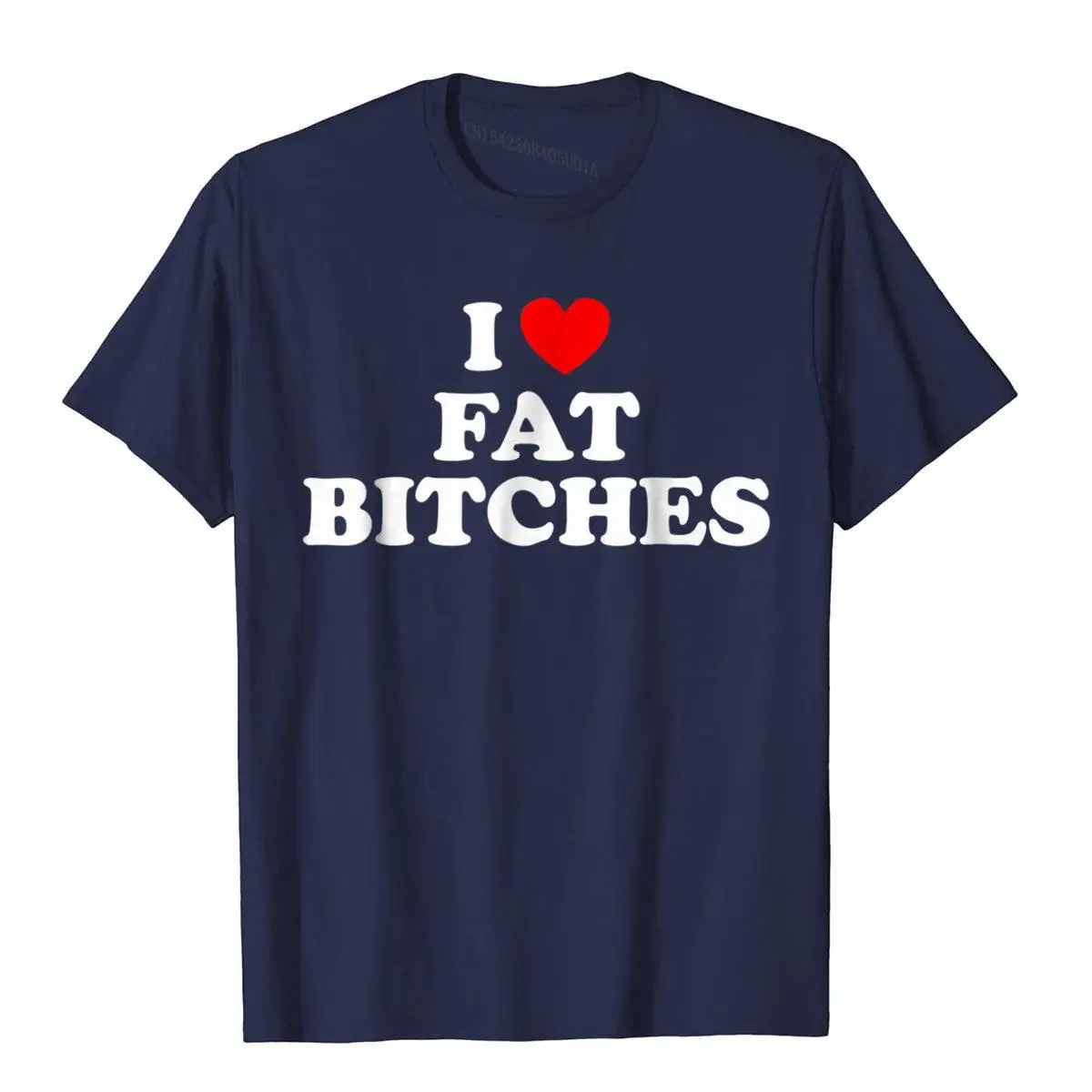 I Love Fat Bitches Funny T-shirt For Adults__A10836navy