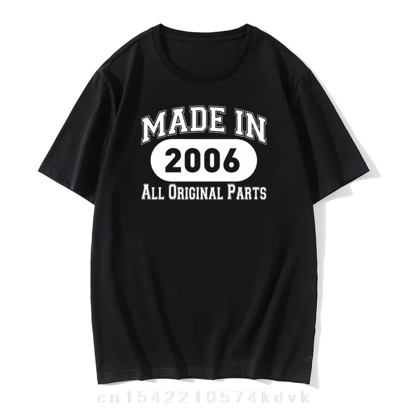 

Novelty Printed T-shirt Made In 2006 Graphic Birthday Present Idea Original Men's Cotton O-Neck Anniversary Cotton Tee Shirts