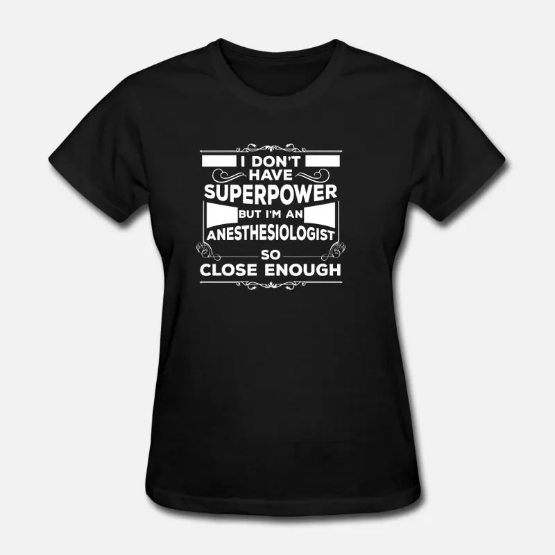 

Anesthesiologist I Don't Have Superpower T Shirt Girl Boys O-Neck Cute Men T Shirt Big Size 3xl 4xl 5xl Streetwear Hiphop Tops