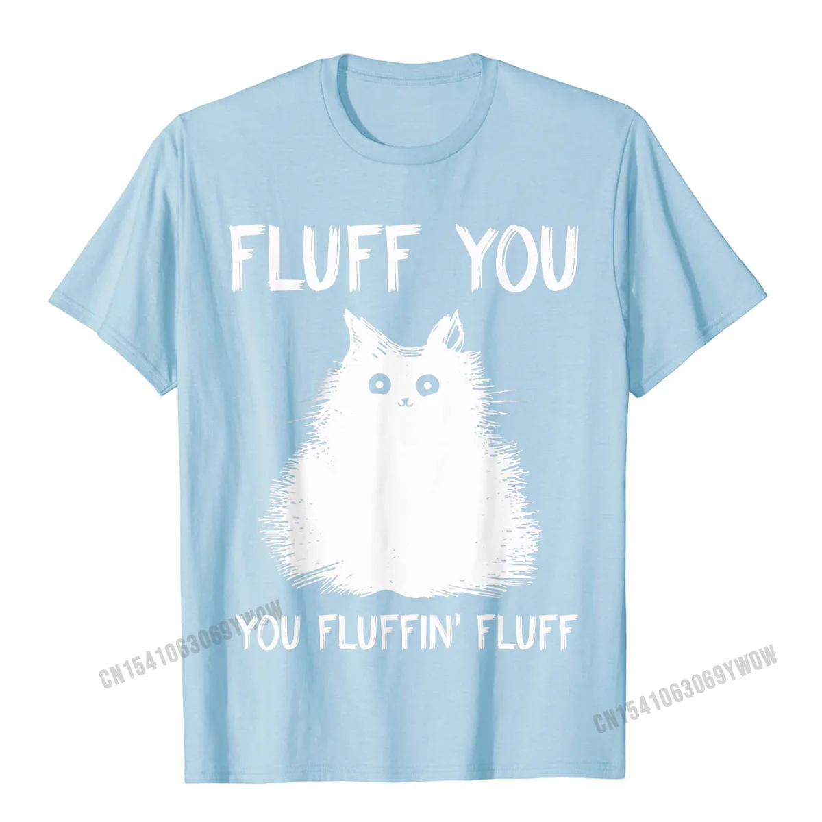 Normal 100% Cotton T Shirt for Men Short Sleeve Funny Tops T Shirt Brand Mother Day Crewneck Tee-Shirts Geek Free Shipping Fluff You You Fluffin Fluff Shirt Funny Cat Kitten T-Shirts__1050 light