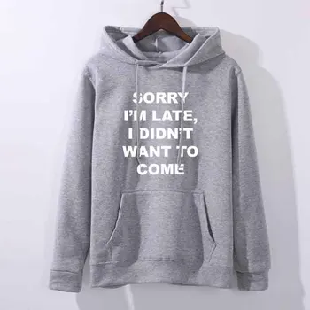 

SORRY I'M LATE I DIDN'T WANT TO COME Women Sweatshirt O-Neck Hoodie Jumper Long Sleeve Letter Print Sweatshirt Pullover Tops
