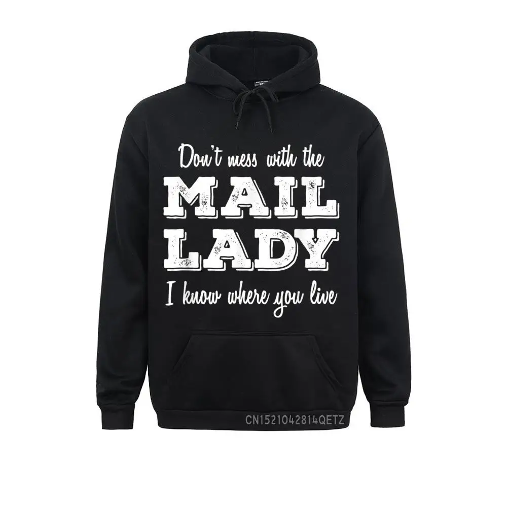 

Don't Mess With The Mail Lady I Know Where Your Live Funny Sweatshirts Fall Spring Normal Hoodies Long Sleeve Cheap Hoods