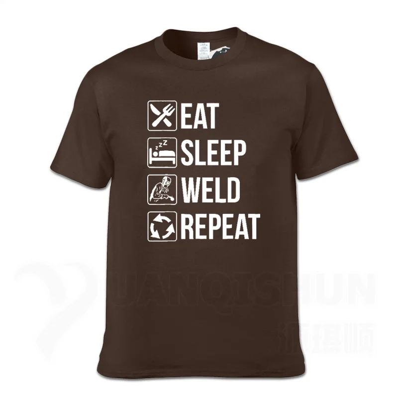 Забавная футболка для сварщика Eat Sleep Weld Repeat, Модная хлопковая Футболка 16 цветов, уличная футболка, топы с короткими рукавами - Цвет: Chocolate  1