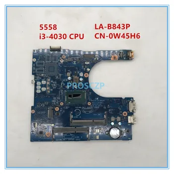 

High quality for 15 5458 5558 5758 laptop motherboard CN-0W45H6 0W45H6 W45H6 LA-B843P with SR1EN i3-4030U 100% working well