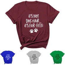 

Its Not Dog Hair Letter Print Women T Shirt Short Sleeve O Neck Loose Women Tshirt Ladies Tee Shirt Tops Clothes Camisetas Mujer
