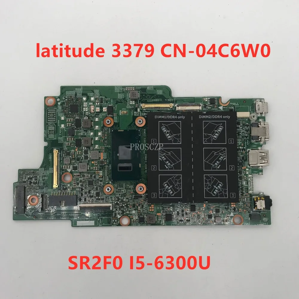Для Latitude 13 3379 Материнская плата ноутбука CN-04C6W0 04C6W0 4C6W0 с SR2F0 I5-6300U Процессор совместимость