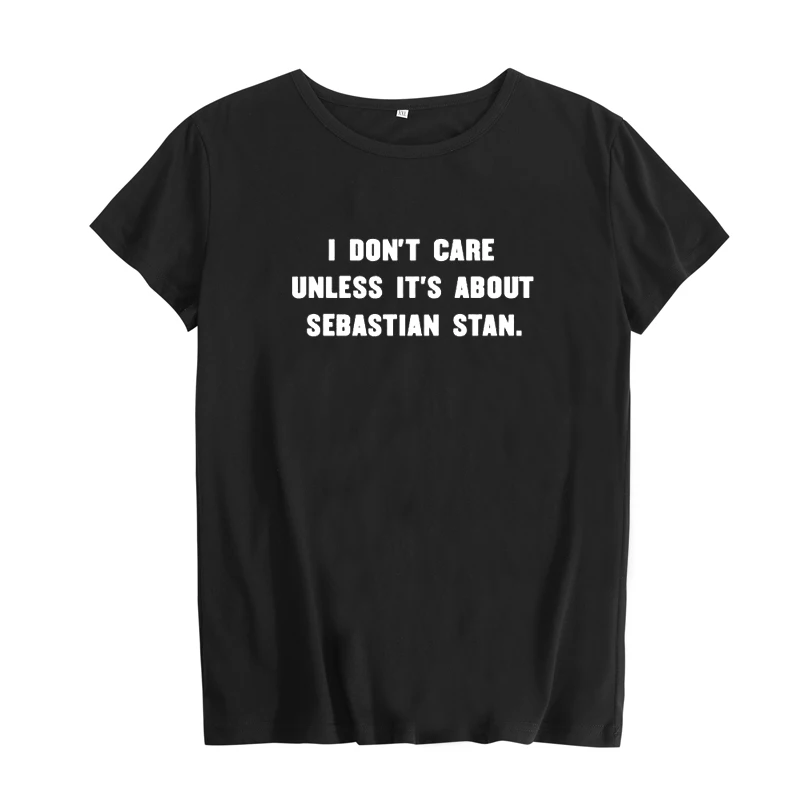 

I don't care unless its about Sebastian Stan T-Shirt Harajuku Funny Letters Printed Tops T Shirt Women Tumblr Tee Shirt Femme