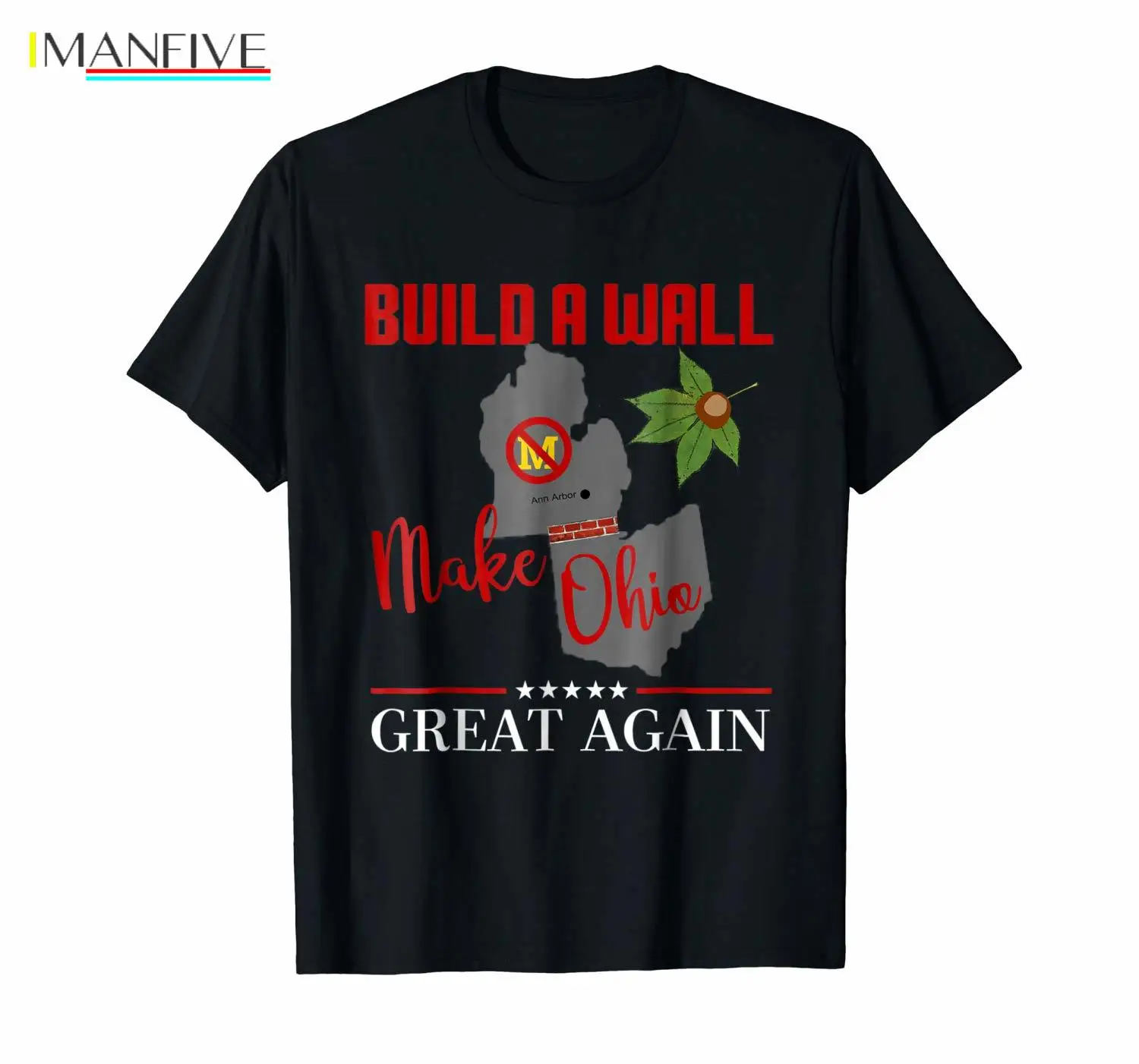 

Make Ohio Great Again - Build a Wall - State Gift T-shirt Printing Casual T Shirt Men'S Tees Hot 2019 Fashion