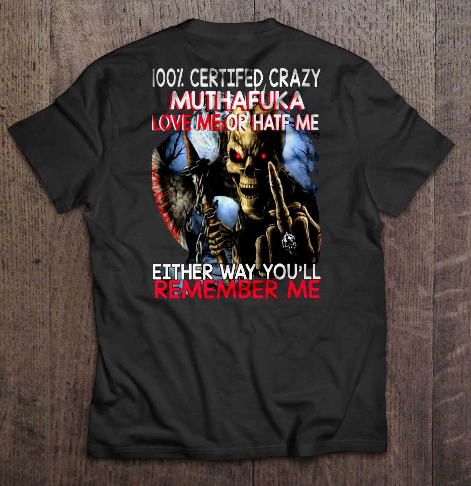 Мужская футболка 100% Certifed Crazy Muthafuka Love Me или Hatf в любом случае вы будете запоминать