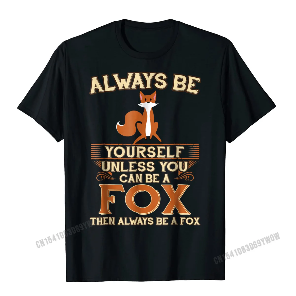 

Always Be Yourself Unless You Can Be A Fox Shirt Funny Gift Designer Men Top T-Shirts Harajuku Cotton Tops & Tees Fitness Tight