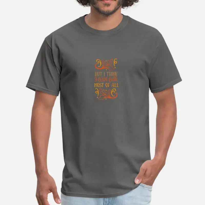 

Custom But I Think I Love Fall Most Of All Men's Tee Shirt Woman O-Neck Unisex Men Tshirt Short-Sleeve Clothing Pop Top Tee