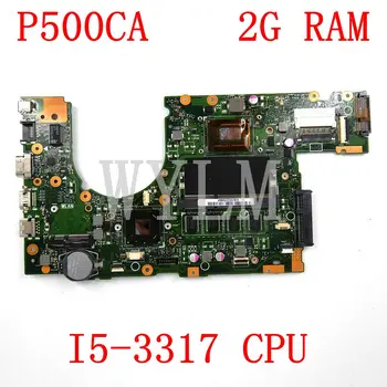 

P500CA Motherboard MB_2G RAM / I5-3317 CPU/ U3 /AS Motherboard For P500CA P500C Mainboard REV 2.0 100% Tested free shipping
