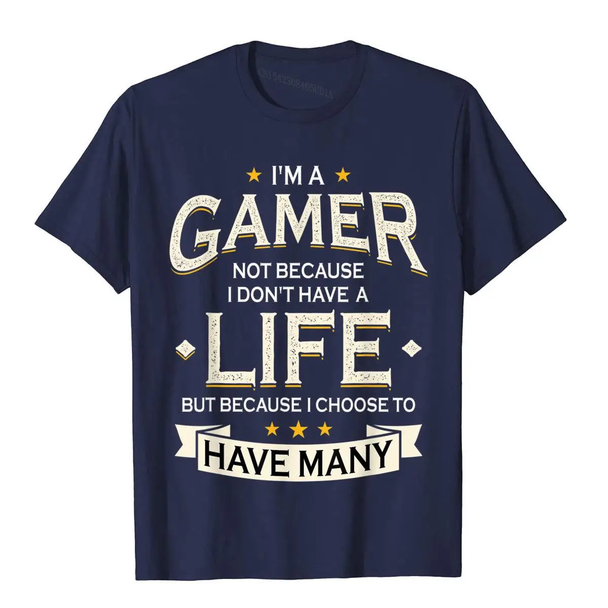 Gamer Because I Choose To Have Many Lives - Video Games T-Shirt__A9842navy