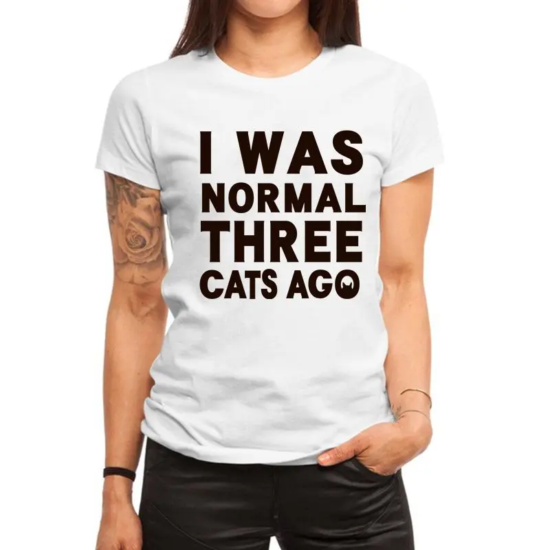 I WAS NORMAL THREE CATS AGO Print Women t shirt 2019 Summer Fashion t-shirt Casual Short sleeve Round neck Tee Tops